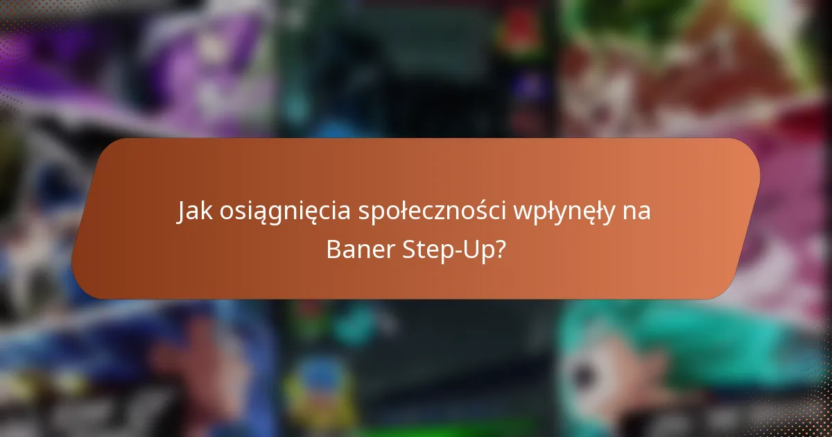 Jak osiągnięcia społeczności wpłynęły na Baner Step-Up?