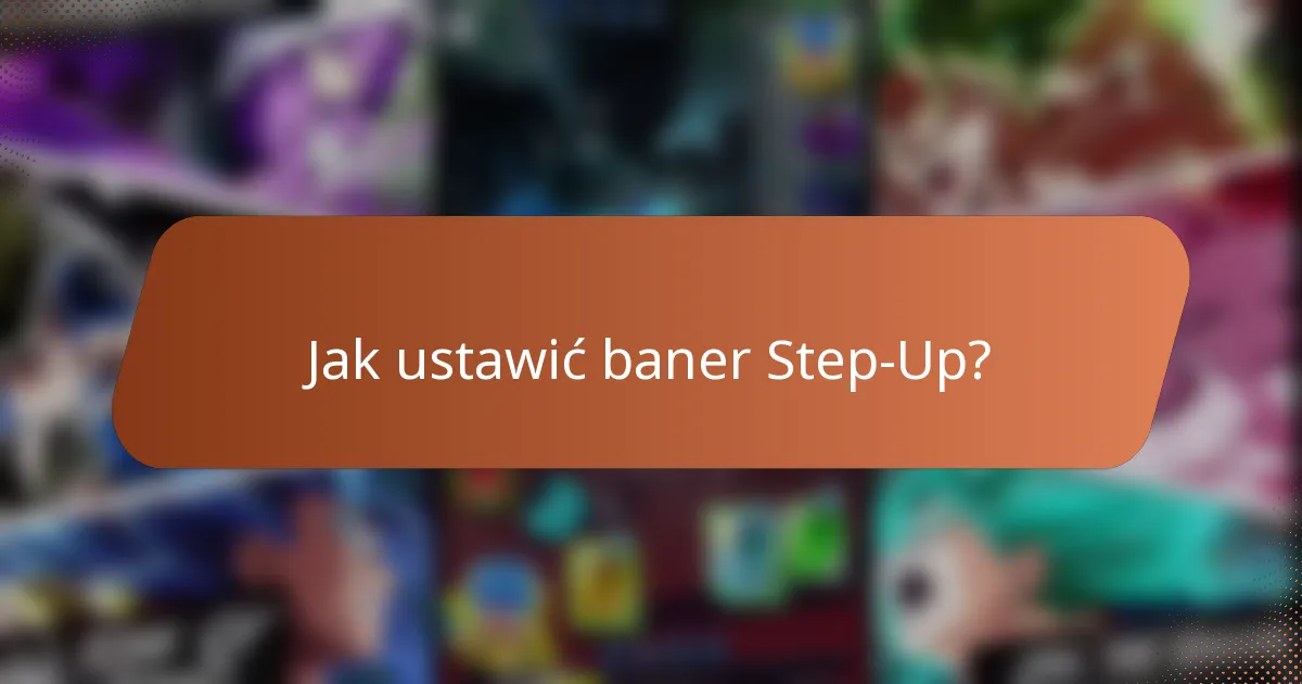 Jak ustawić baner Step-Up?