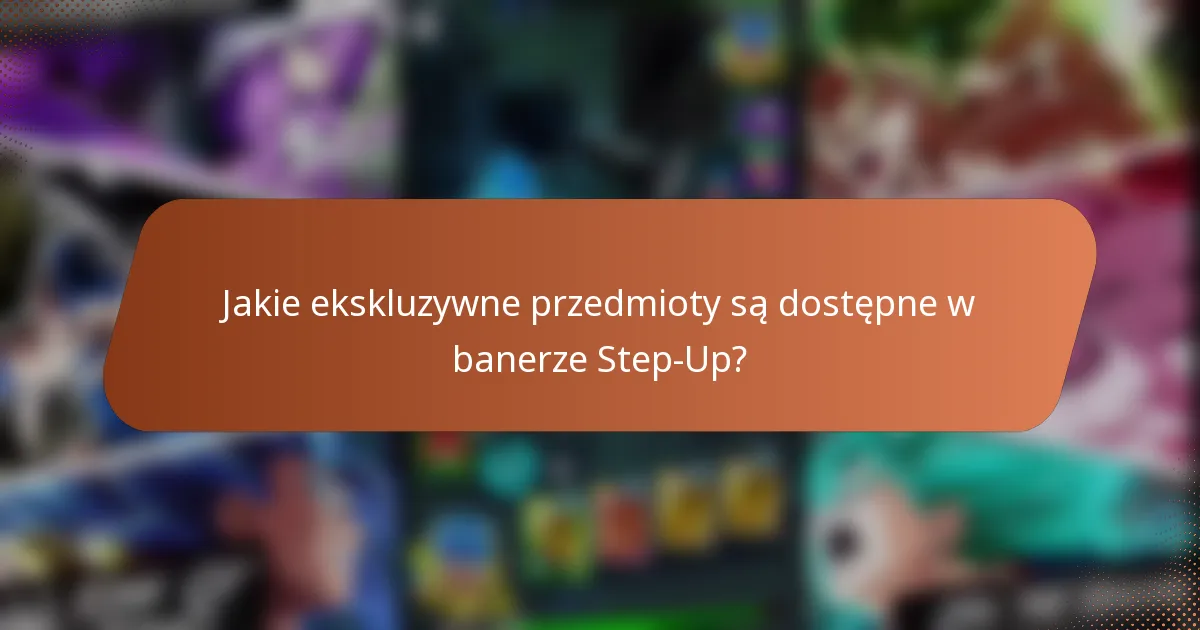 Jakie ekskluzywne przedmioty są dostępne w banerze Step-Up?