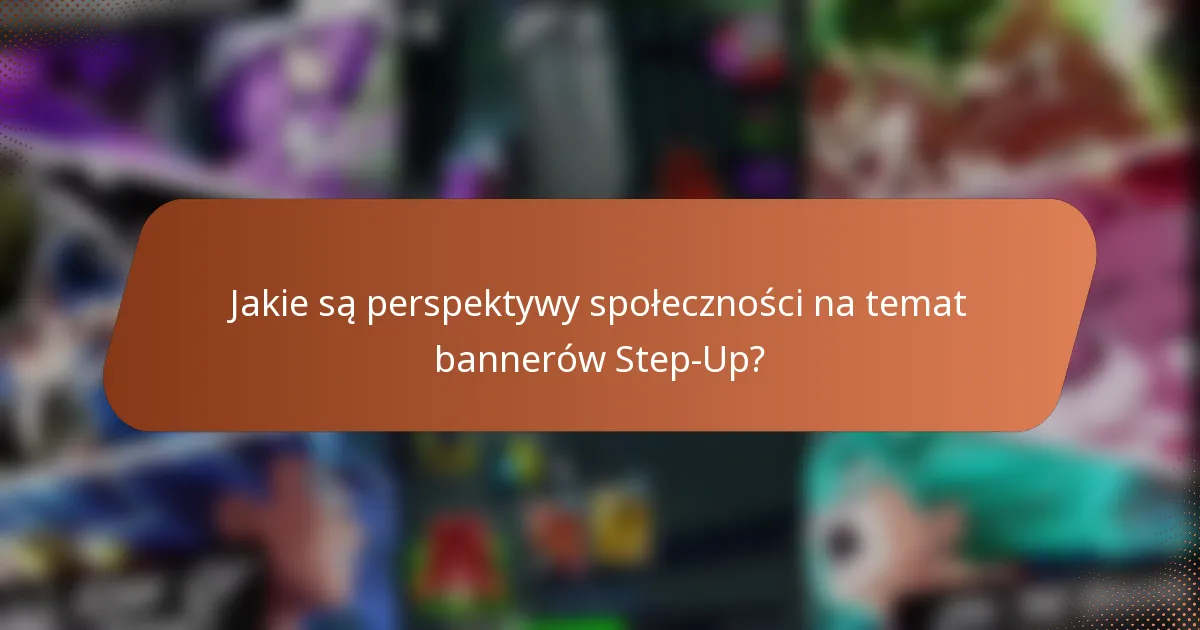 Jakie są perspektywy społeczności na temat bannerów Step-Up?