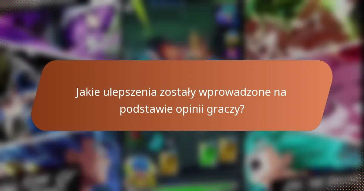 Jakie ulepszenia zostały wprowadzone na podstawie opinii graczy?